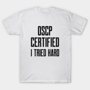 Cybersecurity OSCP Certified I Tried Hard T-Shirt